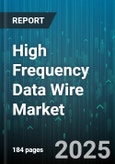 High Frequency Data Wire Market by Application (Energy & Utilities, Financial Services, Telecom), Component (Receivers, Software Solutions, Transceivers), End User, Deployment Type, Frequency Band - Global Forecast 2025-2030- Product Image