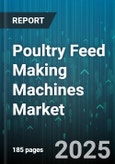 Poultry Feed Making Machines Market by Machine Type (Extruder, Hammer Mill, Mixer), Capacity (1 To 5 Tph, Above 5 Tph, Below 1 Tph), Automation Level, Feed Type, End User, Distribution Channel - Global Forecast 2025-2030- Product Image