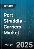 Port Straddle Carriers Market by Propulsion Type (Diesel, Electric, Hybrid), Application (Bulk Material Handling, Container Handling), Lifting Capacity, Automation Level, End User, Operating Environment - Global Forecast 2025-2030- Product Image