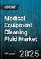 Medical Equipment Cleaning Fluid Market by Product Type (Disinfectant, Enzymatic Cleaner, General Purpose Cleaner), Application (Cleaning, Disinfection, Pre-Cleaning), End User, Distribution Channel, Equipment Type - Global Forecast 2025-2030 - Product Thumbnail Image
