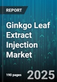 Ginkgo Leaf Extract Injection Market by Application (Anti Inflammatory Treatment, Cardiovascular Disorder Treatment, Neurological Disorder Treatment), Product Type (Concentrate Injection, Ready To Use Injection), Distribution Channel, End User - Global Forecast 2025-2030- Product Image