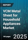 VCM Metal Sheet for Household Appliances Market by Product Form (Coils, Sheets), Base Metal Type (Cold Rolled Steel, Galvalume Steel, Galvanized Steel), Thickness Range, Coating Material, End Use Application - Global Forecast 2025-2030- Product Image