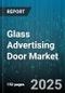 Glass Advertising Door Market by Display Technology (Led Mesh, Rear Projection, Transparent Lcd), Distribution Channel (Direct Sales, Distributors, Oem), End User, Application, Installation Type - Global Forecast 2025-2030 - Product Image