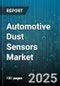 Automotive Dust Sensors Market by Sensor Type, Application, Vehicle Type, Installation, Distribution Channel, Particle Size Range, Pricing Tier - Global Forecast 2025-2030 - Product Thumbnail Image