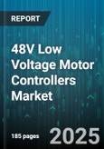 48V Low Voltage Motor Controllers Market by Application Type (Agricultural Equipment, Automotive, Construction Equipment), Controller Type (AC, Brushed DC, Brushless DC), Distribution Channel - Global Forecast 2025-2030- Product Image