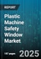 Plastic Machine Safety Window Market by End Use Industry (Aerospace, Automotive, Consumer Electronics), Machine Type (Blow Molding, Extrusion, Injection Molding), Material Type, Safety Standard Compliance, Distribution Channel, End User - Global Forecast 2025-2030 - Product Thumbnail Image