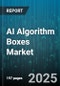 AI Algorithm Boxes Market by Algorithm Type (Deep Learning, Machine Learning, Rule Based), Application (Autonomous Vehicles, Fraud Detection, Image Recognition), Deployment Type, Industry Vertical, Offering Type, Organization Size - Global Forecast 2025-2030 - Product Thumbnail Image