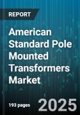 American Standard Pole Mounted Transformers Market by Conductor Material (Aluminum, Copper), Cooling Type (Dry Type, Oil Immersed), End Use, Phase, Capacity - Global Forecast 2025-2030- Product Image