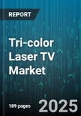 Tri-color Laser TV Market - Global Forecast 2025-2030- Product Image