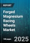 Forged Magnesium Racing Wheels Market by End User Type (Amateur Enthusiasts, Professional Racers), Distribution Channel (Aftermarket, Oem), Vehicle Type, Application, Wheel Diameter - Global Forecast 2025-2030 - Product Thumbnail Image