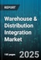 Warehouse & Distribution Integration Market by Integration Type (Horizontal, Vertical), Component (Hardware, Services, Software), Service Type, Deployment Mode, Industry Vertical, Automation Level, Organization Size - Global Forecast 2025-2030 - Product Thumbnail Image