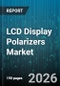 LCD Display Polarizers Market - Global Forecast 2026-2032 - Product Thumbnail Image