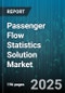 Passenger Flow Statistics Solution Market by Transport Mode (Airports, Bus Terminals, Metro Stations), Travel Class (Business, Economy, First), Trip Purpose, Ticket Type, Passenger Type, Time of Travel, Age Group - Global Forecast 2025-2030 - Product Thumbnail Image