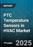 PTC Temperature Sensors in HVAC Market by End User (Commercial, Industrial, Residential), System Type (Air Conditioners, Furnaces, Heat Pumps), Application, Distribution Channel, Integration, Sensor Type - Global Forecast 2025-2030- Product Image