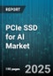 PCIe SSD for AI Market by Interface Generation (PCIe 3.0, PCIe 4.0, PCIe 5.0), Form Factor (HHHL, M.2, U.2), NAND Type, Capacity Range, Application, End User - Global Forecast 2025-2030 - Product Image