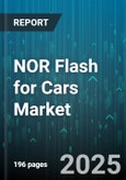 NOR Flash for Cars Market by Application (Advanced Driver Assistance System, Body Electronics, Infotainment), Interface Type (Parallel Nor, Serial Nor), Memory Density, Package Type, Vehicle Type - Global Forecast 2025-2030- Product Image