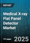 Medical X-ray Flat Panel Detector Market by Application (Dental, Mammography, Radiography), Technology (Direct, Indirect), End User, Panel Size, Sales Channel - Global Forecast 2025-2030 - Product Image
