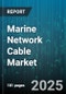 Marine Network Cable Market by Cable Type (Coaxial, Fiber Optic, Twisted Pair), Application (Defense, Oil & Gas, Research), Armor Type, Fiber Count, Deployment - Global Forecast 2025-2030 - Product Thumbnail Image