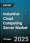 Industrial Cloud Computing Server Market by Component (Hardware, Services, Software), Deployment Model (Hybrid Cloud, Multi Cloud, Private Cloud), Organization Size, Vertical - Global Forecast 2025-2030 - Product Thumbnail Image
