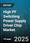 High PF Switching Power Supply Driver Chip Market by End-User Industry (Aerospace, Automotive, Consumer Electronics), Power Device Type (Gan Driver, Igbt Driver, Mosfet Driver), Output Power, Input Voltage Range, Package Type - Global Forecast 2025-2030 - Product Thumbnail Image