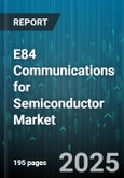E84 Communications for Semiconductor Market by Distribution Channel (Direct Sales, Distribution Partners, Online), Packaging (3D Packaging, Flip Chip, Wafer Level Packaging), Product Type, Application, Technology Node - Global Forecast 2025-2030- Product Image