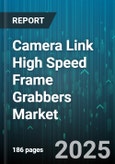 Camera Link High Speed Frame Grabbers Market by Application (Industrial Inspection, Machine Vision, Medical Imaging), End User Industry (Aerospace & Defense, Automotive, Healthcare), Component Type, Channel Count, Frame Rate, Resolution - Global Forecast 2025-2030- Product Image