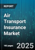 Air Transport Insurance Market - Global Forecast 2025-2030- Product Image