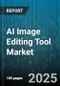 AI Image Editing Tool Market by Application (Advertising, E-Commerce, Healthcare Imaging), Deployment Type (Cloud, Hybrid, On-Premises), Device Type, Pricing Model, End User, Feature, Technology - Global Forecast 2025-2030 - Product Image