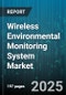 Wireless Environmental Monitoring System Market by Deployment (Cloud, On Premises), Component (Gateways, Sensors, Services), Technology, Application, End User - Global Forecast 2025-2030 - Product Thumbnail Image