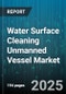 Water Surface Cleaning Unmanned Vessel Market by Application (Debris Removal, Oil Spill Cleanup, Scientific Research), End User (Commercial Sector, Government Sector, Recreational Sector), Type, Propulsion, Autonomy Level - Global Forecast 2025-2030 - Product Image