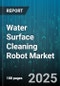 Water Surface Cleaning Robot Market by Product Type (Hybrid Robot, Skimmer Robot, Vacuum Robot), Application (Aquaculture, Industrial Water Treatment, Oil Spill Cleanup), End User, Technology, Power Source, Sales Channel - Global Forecast 2025-2030 - Product Image