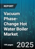 Vacuum Phase-Change Hot Water Boiler Market by Type (Cast Iron, Copper, Stainless Steel), Application (Commercial, Industrial, Residential), Fuel Type, Installation - Global Forecast 2025-2030- Product Image