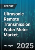 Ultrasonic Remote Transmission Water Meter Market - Global Forecast 2025-2030- Product Image