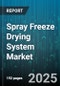 Spray Freeze Drying System Market by Application (Biotechnology, Chemical, Food & Beverage), End-User Industry (Biotech Firms, Chemical Manufacturers, Food Processors), Product Type, Capacity, Distribution Channel - Global Forecast 2025-2030 - Product Image