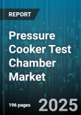 Pressure Cooker Test Chamber Market by Type, Application, End User, Distribution Channel, Test Parameter - Global Forecast 2025-2030- Product Image
