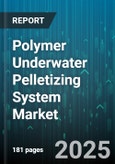 Polymer Underwater Pelletizing System Market by Material Type (Polyethylene, Polypropylene, Polystyrene), Application (Automotive, Construction, Consumer Goods), Extruder Configuration, Capacity Range, Pellet Size - Global Forecast 2025-2030- Product Image