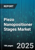 Piezo Nanopositioner Stages Market by Application (Life Sciences, Metrology, Photonics And Optics), Product Type (Goniometer Stage, Hybrid Stage, Rotation Stage), End User, Control Type - Global Forecast 2025-2030- Product Image