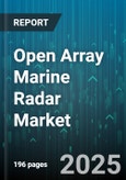 Open Array Marine Radar Market by End User (Commercial Vessels, Military And Defense, Recreational Vessels), Application (Collision Avoidance, Navigation, Offshore Inspection), Frequency Band, Power Output - Global Forecast 2025-2030- Product Image