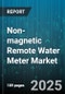 Non-magnetic Remote Water Meter Market by Technology (Mechanical, Thermal, Ultrasonic), Connectivity (Cellular, LoRaWAN, NB-IoT), Application, End User, Meter Size - Global Forecast 2025-2030 - Product Image