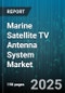 Marine Satellite TV Antenna System Market by Frequency Band (C Band, Ka Band, Ku Band), Application (Commercial Maritime, Defense Government, Leisure Yachts), Platform, Technology, Installation - Global Forecast 2025-2030 - Product Thumbnail Image