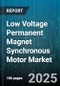 Low Voltage Permanent Magnet Synchronous Motor Market by Product Type (Interior Rotor, Surface Rotor), Power Rating (1-10 kW, 10-50 kW, Greater Than 50 kW), End User, Control Type, Cooling Type, Speed Range, Sales Channel - Global Forecast 2025-2030 - Product Image