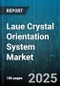 Laue Crystal Orientation System Market - Global Forecast 2025-2030 - Product Thumbnail Image