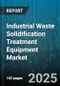 Industrial Waste Solidification Treatment Equipment Market by Sales Channel (Direct Sales, Distributor Sales, Online Sales), Capacity (Large Capacity, Medium Capacity, Small Capacity), Technology, Equipment Type, End Use Industry - Global Forecast 2025-2030 - Product Image