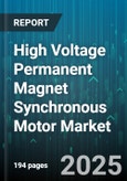 High Voltage Permanent Magnet Synchronous Motor Market by Application (Industrial, Marine, Oil & Gas), Voltage Level (11 kV, 3.3 kV, 6.6 kV), Power Rating, Rotor Type, Cooling Method - Global Forecast 2025-2030- Product Image