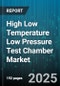 High Low Temperature Low Pressure Test Chamber Market by End User (Aerospace & Defense, Automotive, Electronics), Chamber Type (Altitude Simulation, Temperature Humidity, Temperature Only), Application, Sales Channel, Technology - Global Forecast 2025-2030 - Product Image