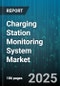 Charging Station Monitoring System Market by Component Type (Hardware, Services, Software), Charging Level (Dc Fast, Level 1, Level 2), End User, Deployment Mode, Communication Protocol - Global Forecast 2025-2030 - Product Thumbnail Image