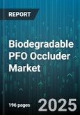 Biodegradable PFO Occluder Market by Product Type (Balloon Expandable, Retrievable, Self Expanding), Application (Atrial Septal Defect Closure, Patent Foramen Ovale Closure), End User, Distribution Channel, Material - Global Forecast 2025-2030- Product Image