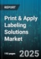 Print & Apply Labeling Solutions Market by System Type (Automatic, Manual, Semi Automatic), Printing Technology (Direct Thermal, Inkjet, Thermal Transfer), Application, End Use Industry - Global Forecast 2025-2030 - Product Thumbnail Image