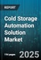 Cold Storage Automation Solution Market by Solution Type (Conveyor Systems, Robotics, Software), Application (Frozen Foods, Perishables, Pharmaceuticals), End User, Industry Vertical, Component - Global Forecast 2025-2030 - Product Thumbnail Image