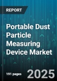 Portable Dust Particle Measuring Device Market by Device Type (Multi Parameter, Single Parameter), Application (Academic Research, Commercial, Healthcare), End User, Distribution Channel - Global Forecast 2025-2030- Product Image